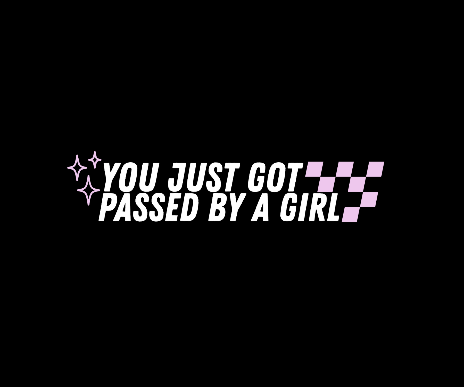 You Just Got Passed By A Girl Car Decal