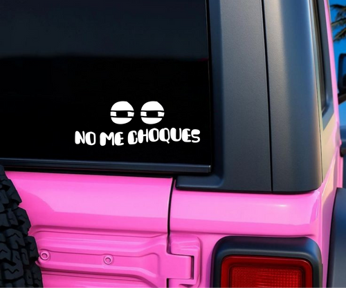 "No Me Choques" Spanish 8"in Car Decal