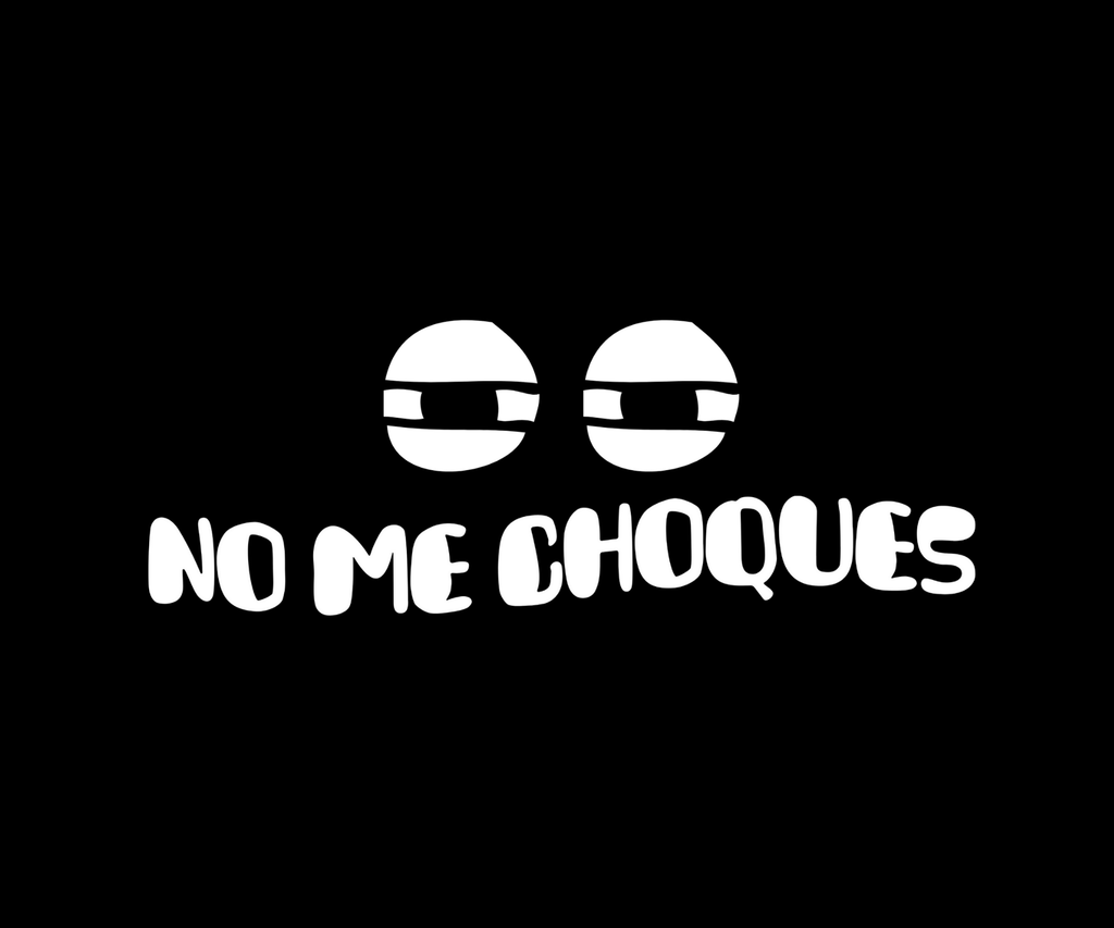 "No Me Choques" Spanish 8"in Car Decal